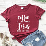 "Coffee Gets Me Started Jesus Keeps Me Going " Christian T shirt